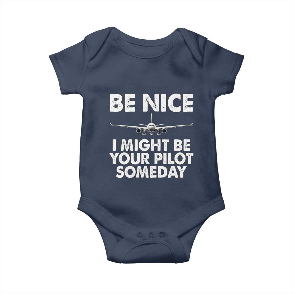 Funny Aviation Pilot Baby Onesie Be Nice I Might Be You Pilot Someday Airplane