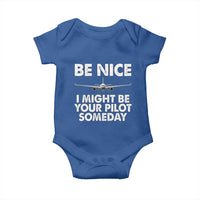 Funny Aviation Pilot Baby Onesie Be Nice I Might Be You Pilot Someday Airplane