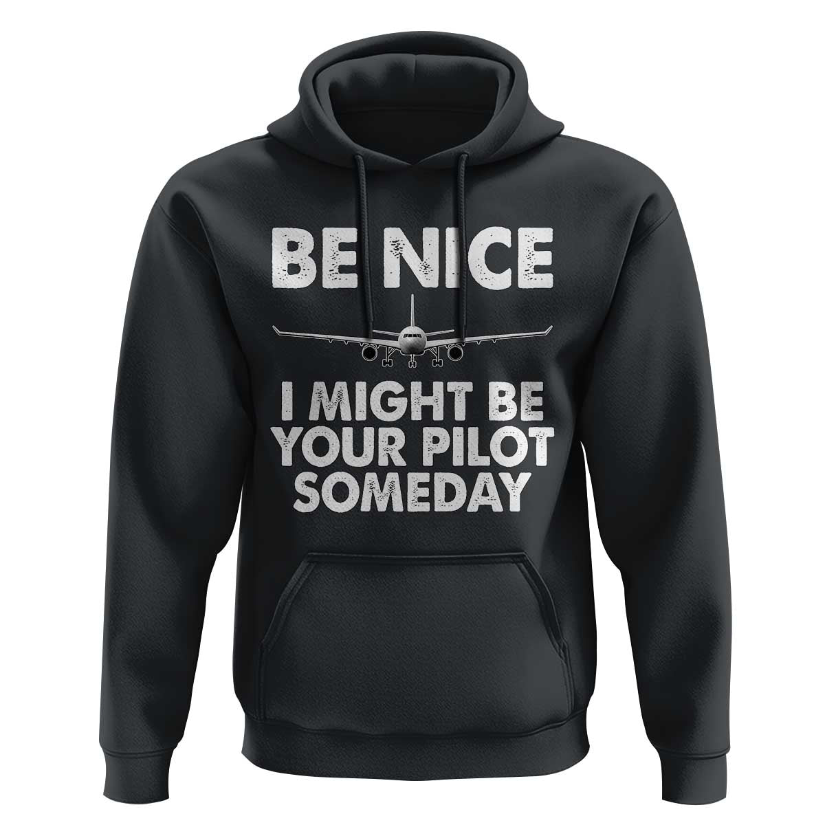 Funny Aviation Pilot Hoodie Be Nice I Might Be You Pilot Someday Airplane