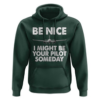 Funny Aviation Pilot Hoodie Be Nice I Might Be You Pilot Someday Airplane