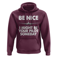 Funny Aviation Pilot Hoodie Be Nice I Might Be You Pilot Someday Airplane