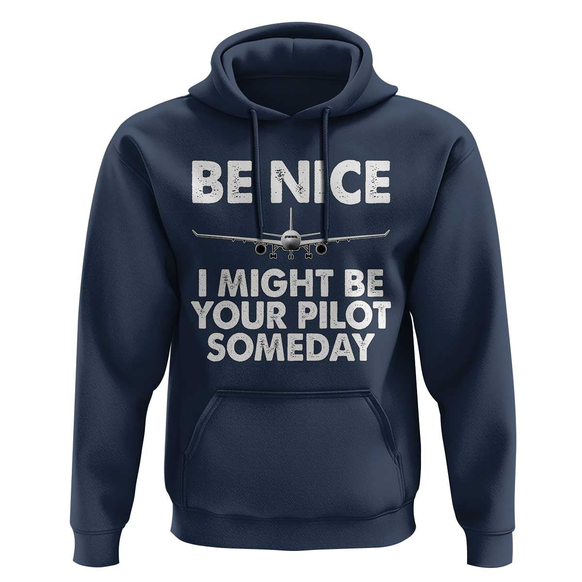 Funny Aviation Pilot Hoodie Be Nice I Might Be You Pilot Someday Airplane