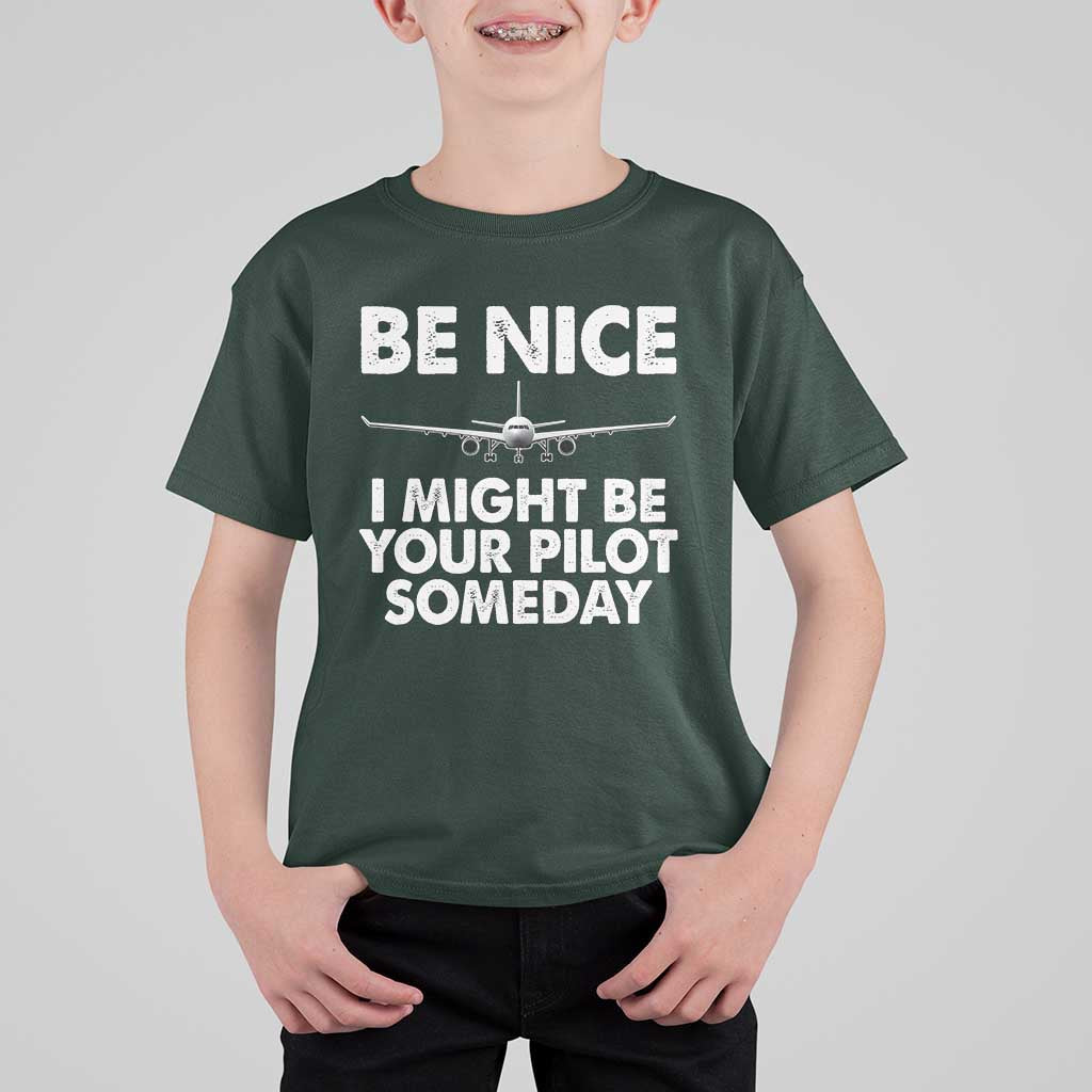Funny Aviation Pilot T Shirt For Kid Be Nice I Might Be You Pilot Someday Airplane - Wonder Print Shop