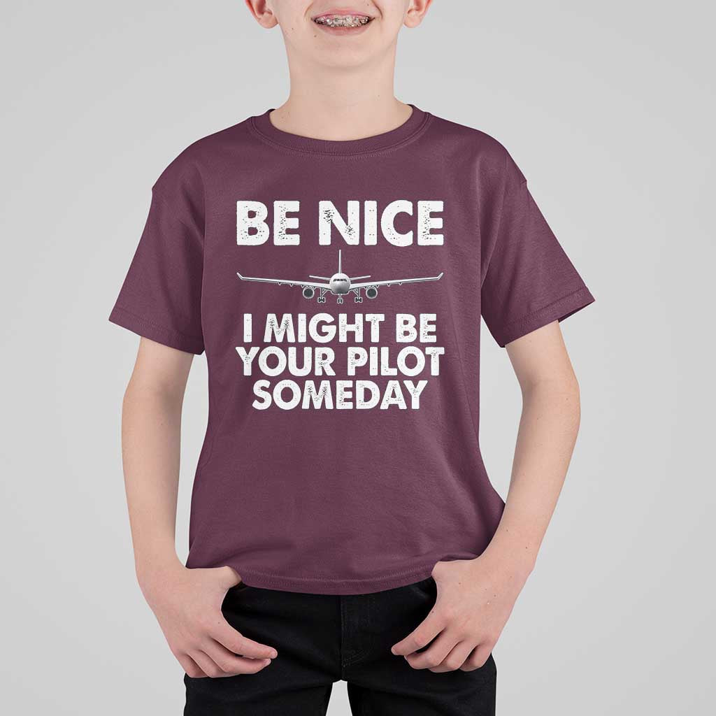 Funny Aviation Pilot T Shirt For Kid Be Nice I Might Be You Pilot Someday Airplane - Wonder Print Shop
