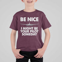 Funny Aviation Pilot T Shirt For Kid Be Nice I Might Be You Pilot Someday Airplane - Wonder Print Shop
