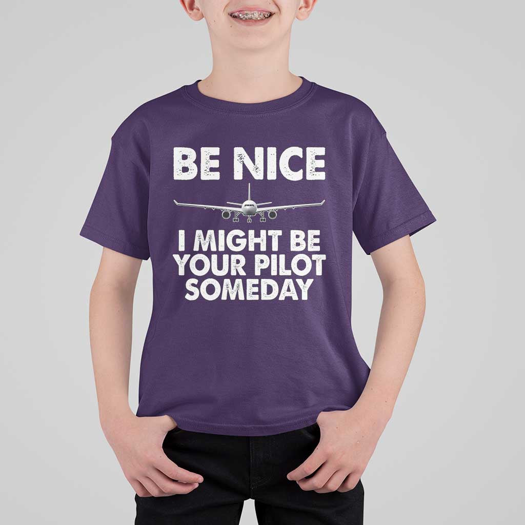 Funny Aviation Pilot T Shirt For Kid Be Nice I Might Be You Pilot Someday Airplane - Wonder Print Shop