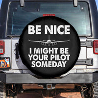 Funny Aviation Pilot Spare Tire Cover Be Nice I Might Be You Pilot Someday Airplane