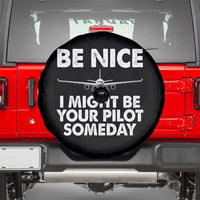 Funny Aviation Pilot Spare Tire Cover Be Nice I Might Be You Pilot Someday Airplane