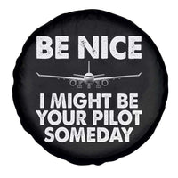 Funny Aviation Pilot Spare Tire Cover Be Nice I Might Be You Pilot Someday Airplane