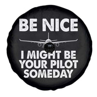 Funny Aviation Pilot Spare Tire Cover Be Nice I Might Be You Pilot Someday Airplane