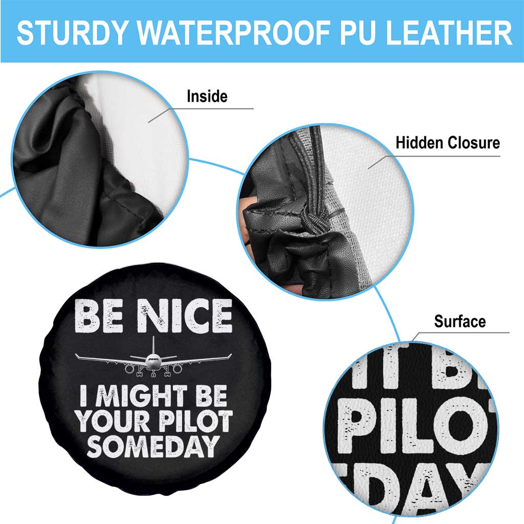 Funny Aviation Pilot Spare Tire Cover Be Nice I Might Be You Pilot Someday Airplane