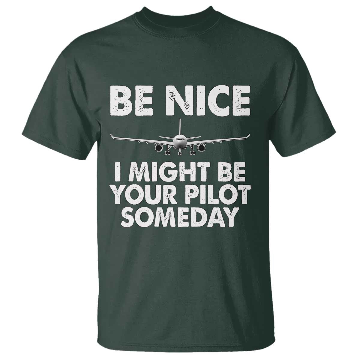 Funny Aviation Pilot T Shirt Be Nice I Might Be You Pilot Someday Airplane - Wonder Print Shop