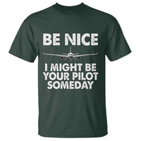 Funny Aviation Pilot T Shirt Be Nice I Might Be You Pilot Someday Airplane - Wonder Print Shop