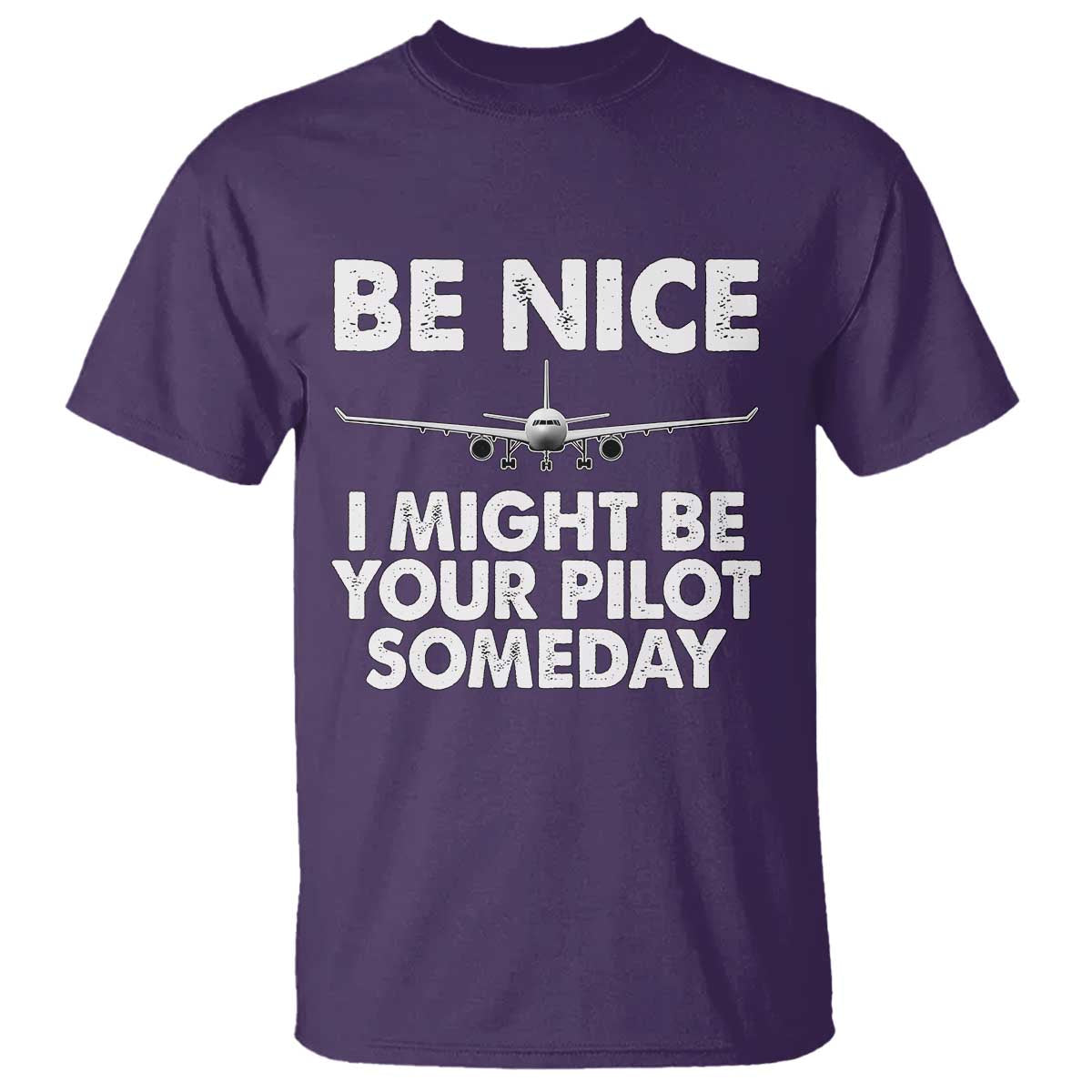 Funny Aviation Pilot T Shirt Be Nice I Might Be You Pilot Someday Airplane - Wonder Print Shop