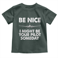 Funny Aviation Pilot Toddler T Shirt Be Nice I Might Be You Pilot Someday Airplane