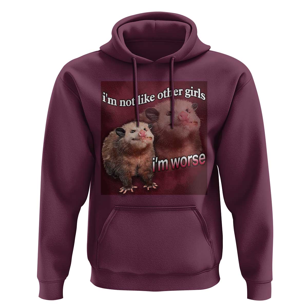 Funny Opossum Meme Hoodie I’m Not Like Other Girls I'm Worse Possum Sarcasm Humor