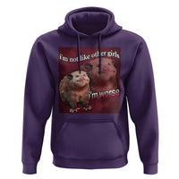 Funny Opossum Meme Hoodie I’m Not Like Other Girls I'm Worse Possum Sarcasm Humor