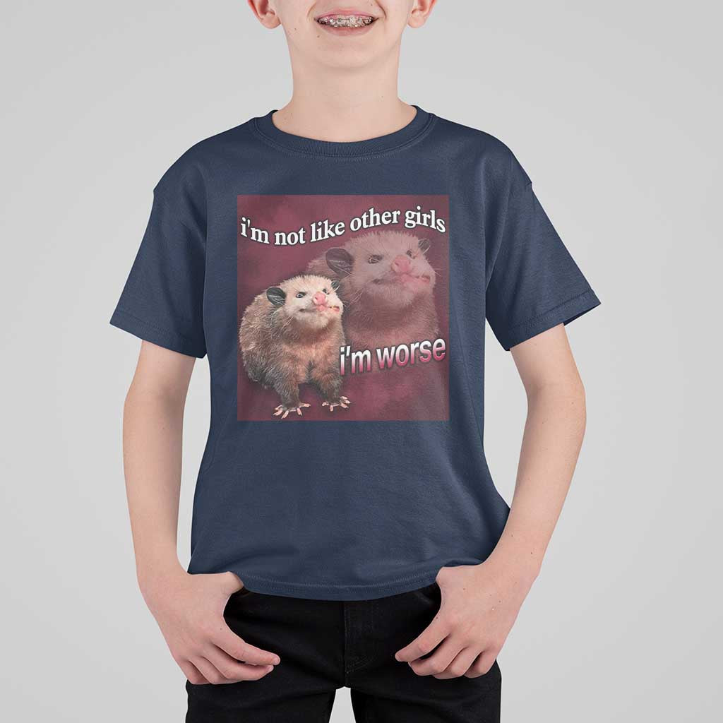 Funny Opossum Meme T Shirt For Kid Im Not Like Other Girls I'm Worse Possum Sarcasm Humor - Wonder Print Shop
