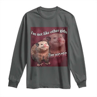 Funny Opossum Meme Long Sleeve Shirt I’m Not Like Other Girls I'm Worse Possum Sarcasm Humor