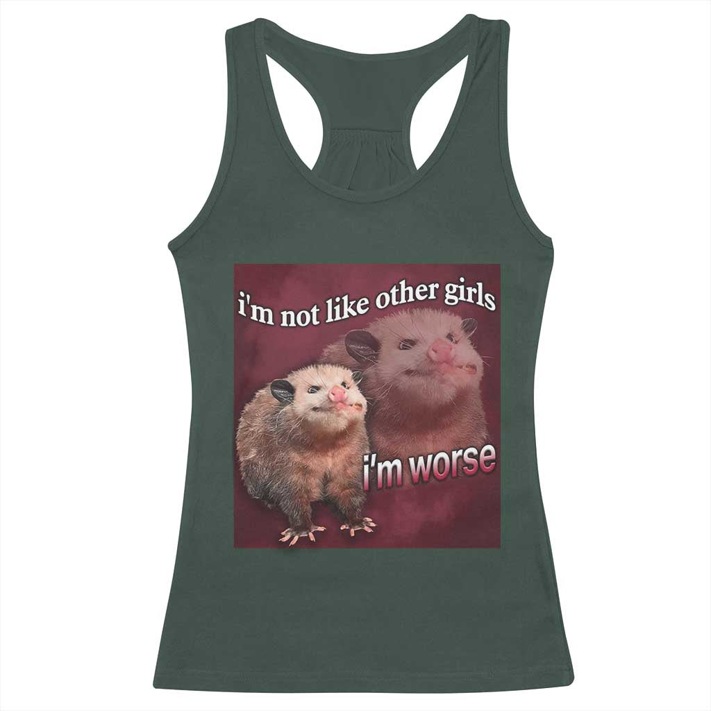 Funny Opossum Meme Racerback Tank Top I’m Not Like Other Girls I'm Worse Possum Sarcasm Humor