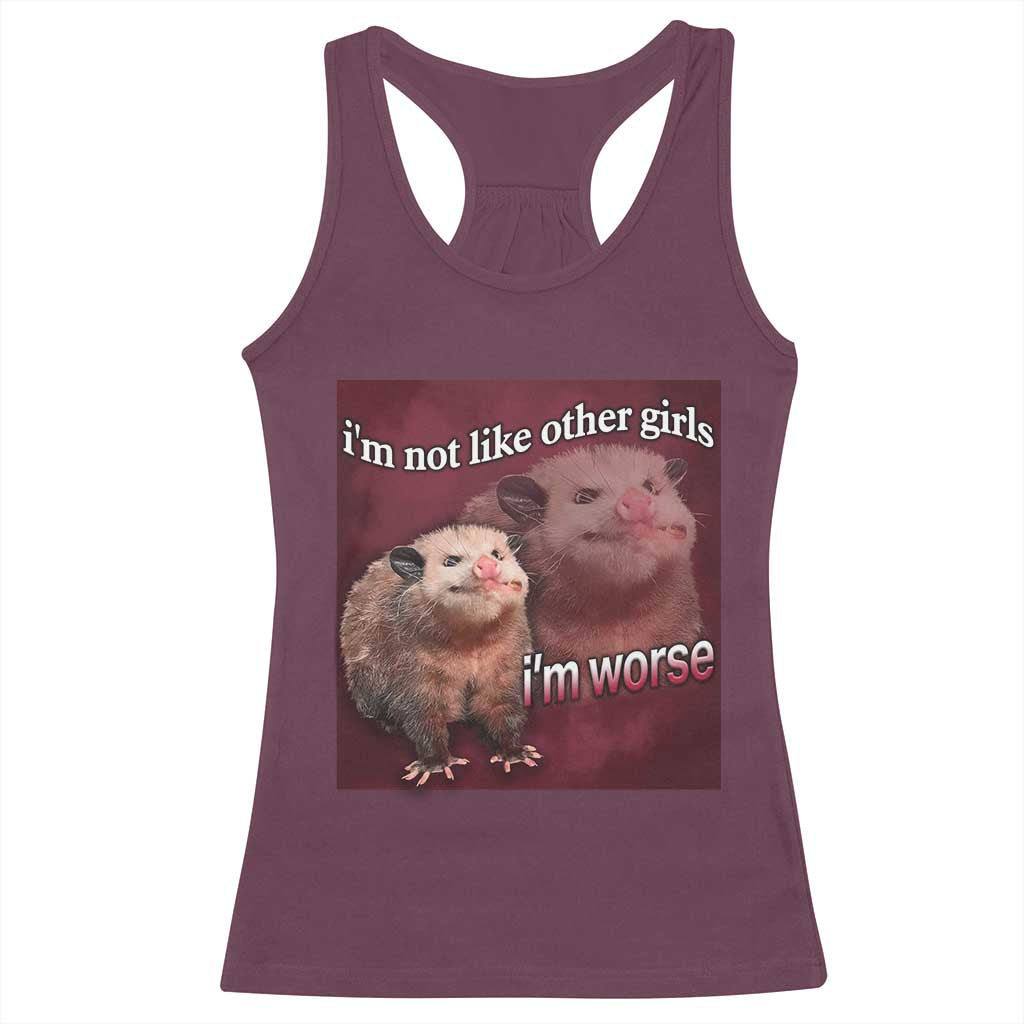 Funny Opossum Meme Racerback Tank Top I’m Not Like Other Girls I'm Worse Possum Sarcasm Humor