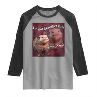 Funny Opossum Meme Raglan Shirt I’m Not Like Other Girls I'm Worse Possum Sarcasm Humor