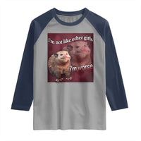 Funny Opossum Meme Raglan Shirt I’m Not Like Other Girls I'm Worse Possum Sarcasm Humor