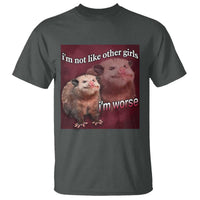 Funny Opossum Meme T Shirt Im Not Like Other Girls I'm Worse Possum Sarcasm Humor - Wonder Print Shop