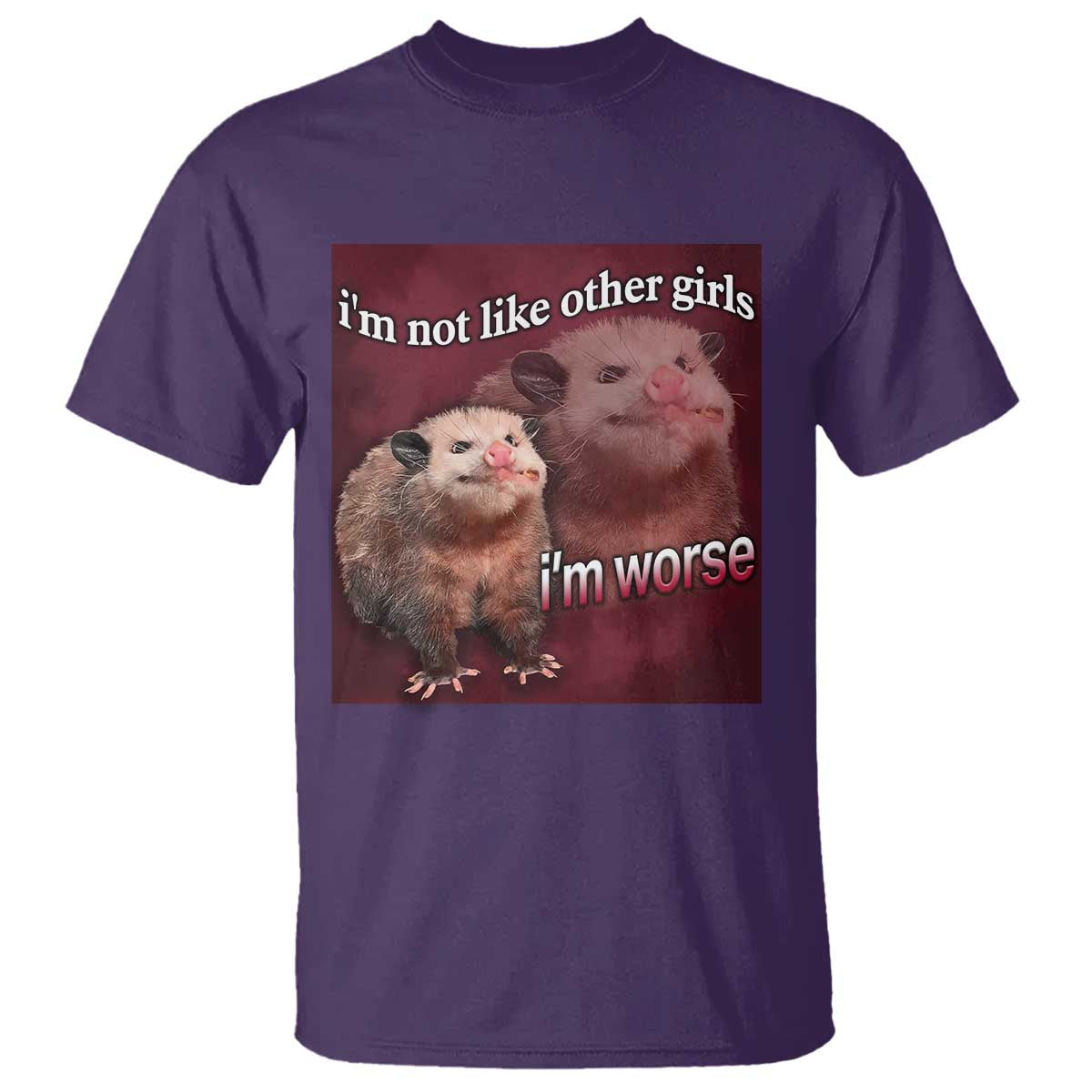 Funny Opossum Meme T Shirt Im Not Like Other Girls I'm Worse Possum Sarcasm Humor - Wonder Print Shop