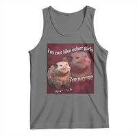 Funny Opossum Meme Tank Top I’m Not Like Other Girls I'm Worse Possum Sarcasm Humor