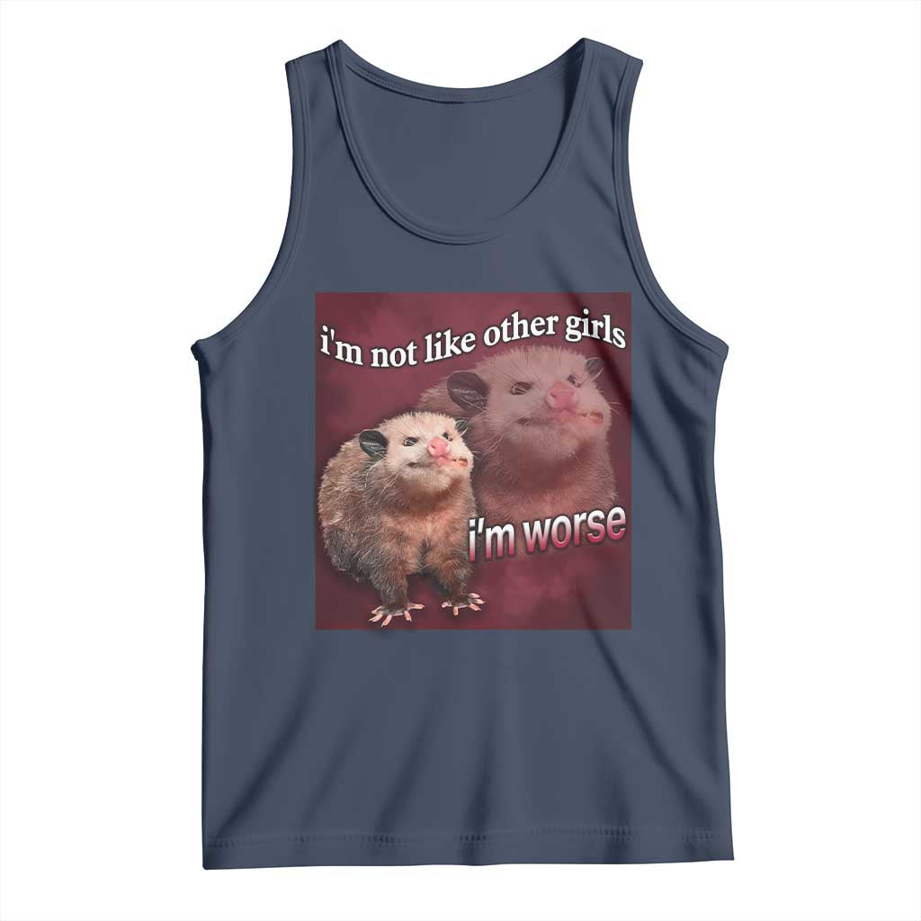 Funny Opossum Meme Tank Top I’m Not Like Other Girls I'm Worse Possum Sarcasm Humor