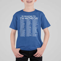 99 Reasons to Stay Another Day Mental Health Support T Shirt For Kid Suicide Prevention You Matter Inspiration Radiate Positivity