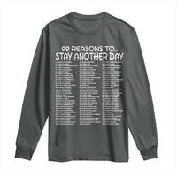 99 Reasons to Stay Another Day Mental Health Support Long Sleeve Shirt Suicide Prevention You Matter Inspiration Radiate Positivity