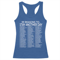 99 Reasons to Stay Another Day Mental Health Support Racerback Tank Top Suicide Prevention You Matter Inspiration Radiate Positivity