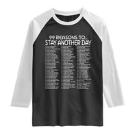 99 Reasons to Stay Another Day Mental Health Support Raglan Shirt Suicide Prevention You Matter Inspiration Radiate Positivity