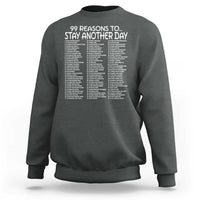 99 Reasons to Stay Another Day Mental Health Support Sweatshirt Suicide Prevention You Matter Inspiration Radiate Positivity