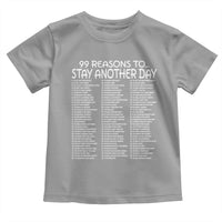 99 Reasons to Stay Another Day Mental Health Support Toddler T Shirt Suicide Prevention You Matter Inspiration Radiate Positivity