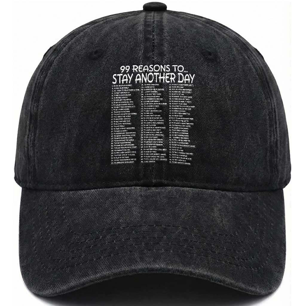 99 Reasons to Stay Another Day Mental Health Support Washed Cotton Baseball Cap Suicide Prevention You Matter Inspiration Radiate Positivity