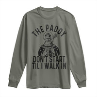 Funny Saint Patrick Long Sleeve Shirt The Paddy Don't Start Til I Walk In St Patrick's Day Humor