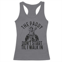 Funny Saint Patrick Racerback Tank Top The Paddy Don't Start Til I Walk In St Patrick's Day Humor