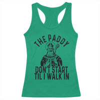 Funny Saint Patrick Racerback Tank Top The Paddy Don't Start Til I Walk In St Patrick's Day Humor