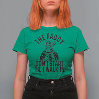 Funny Saint Patrick T Shirt For Women The Paddy Don't Start Til I Walk In St Patrick's Day Humor