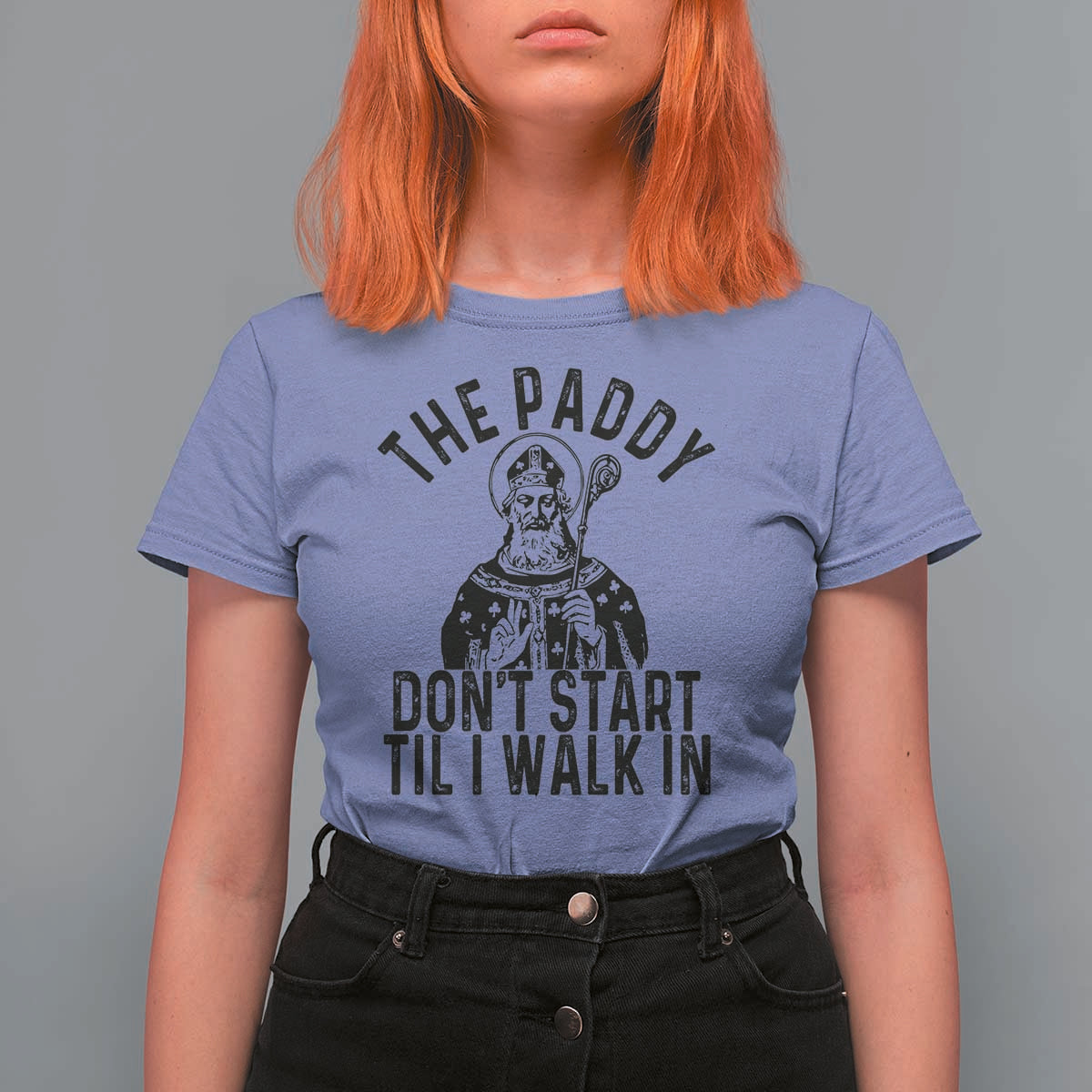 Funny Saint Patrick T Shirt For Women The Paddy Don't Start Til I Walk In St Patrick's Day Humor