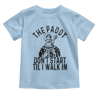 Funny Saint Patrick Toddler T Shirt The Paddy Don't Start Til I Walk In St Patrick's Day Humor
