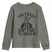 Funny Saint Patrick Youth Sweatshirt The Paddy Don't Start Til I Walk In St Patrick's Day Humor