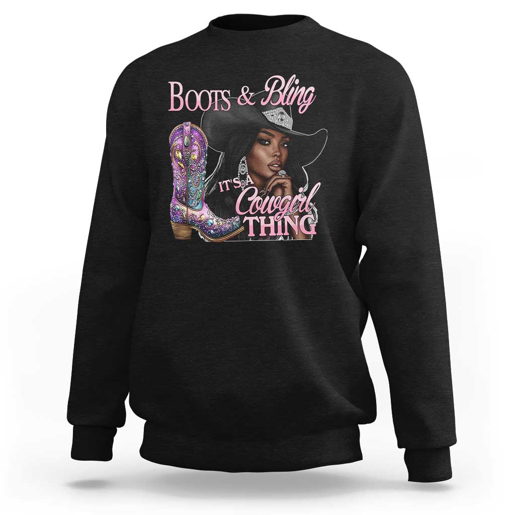Melanin Cowgirl Sweatshirt Boots & Bling its a Cowgirl Thing Black Cowgirl Melanin