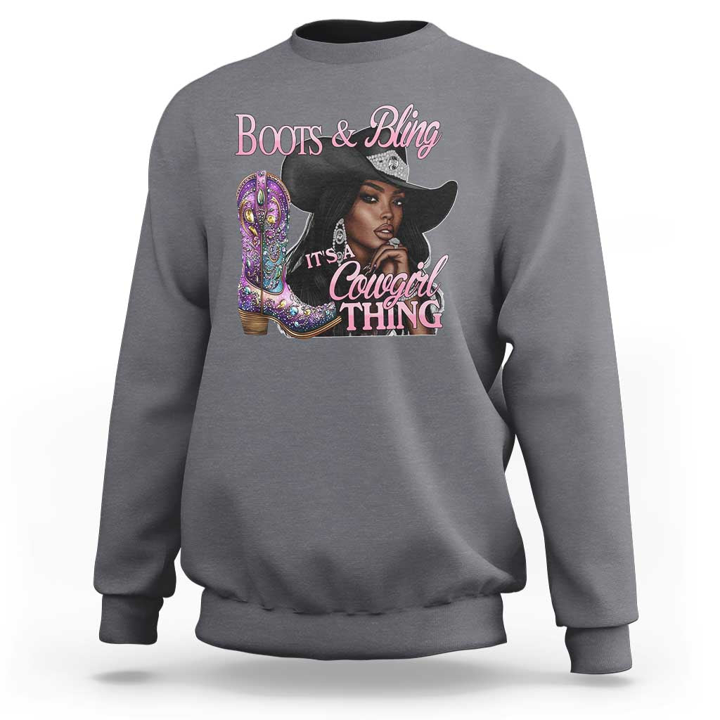 Melanin Cowgirl Sweatshirt Boots & Bling its a Cowgirl Thing Black Cowgirl Melanin