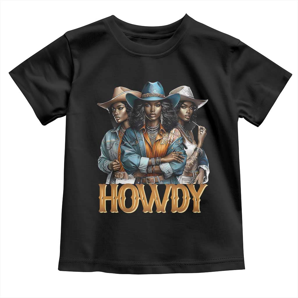 Howdy Melanin Cowgirl Toddler T Shirt Retro Western Rodeo African American Women Black History