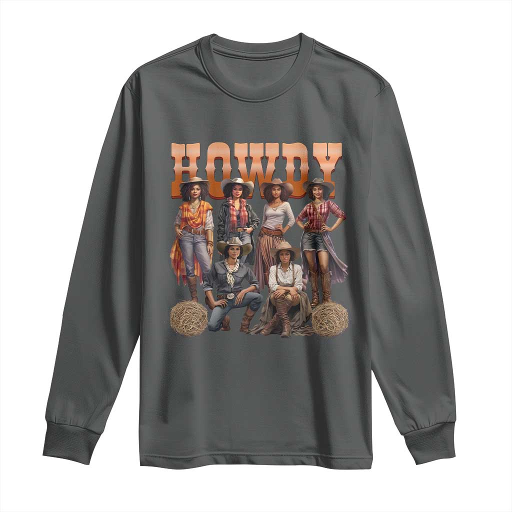 Howdy Melanin Cowgirl Long Sleeve Shirt Black History Western Rodeo Texas