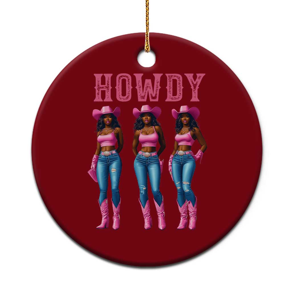 Howdy Melanin Cowgirl Ceramic Ornament Howdy Melanin Black Women Western Rodeo Black Cowgirls - Wonder Print Shop